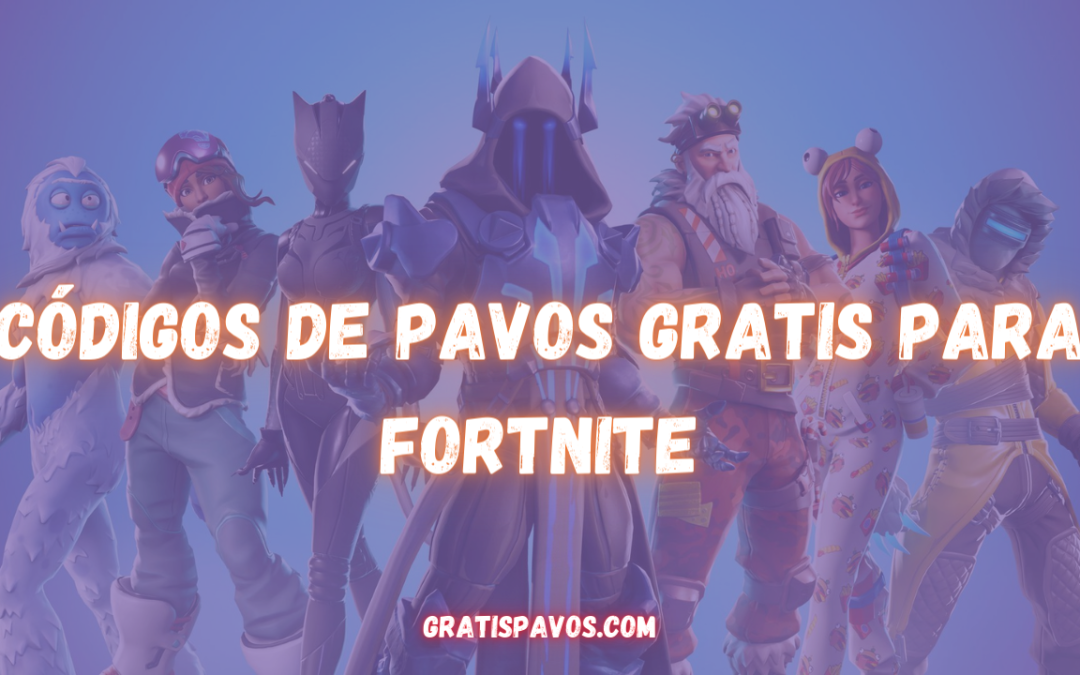 Códigos de paVos gratis para Fortnite